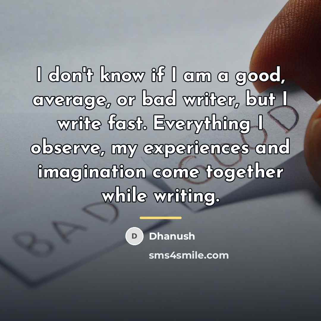 “I don't know if I am a good, average, or…” quote by Dhanush