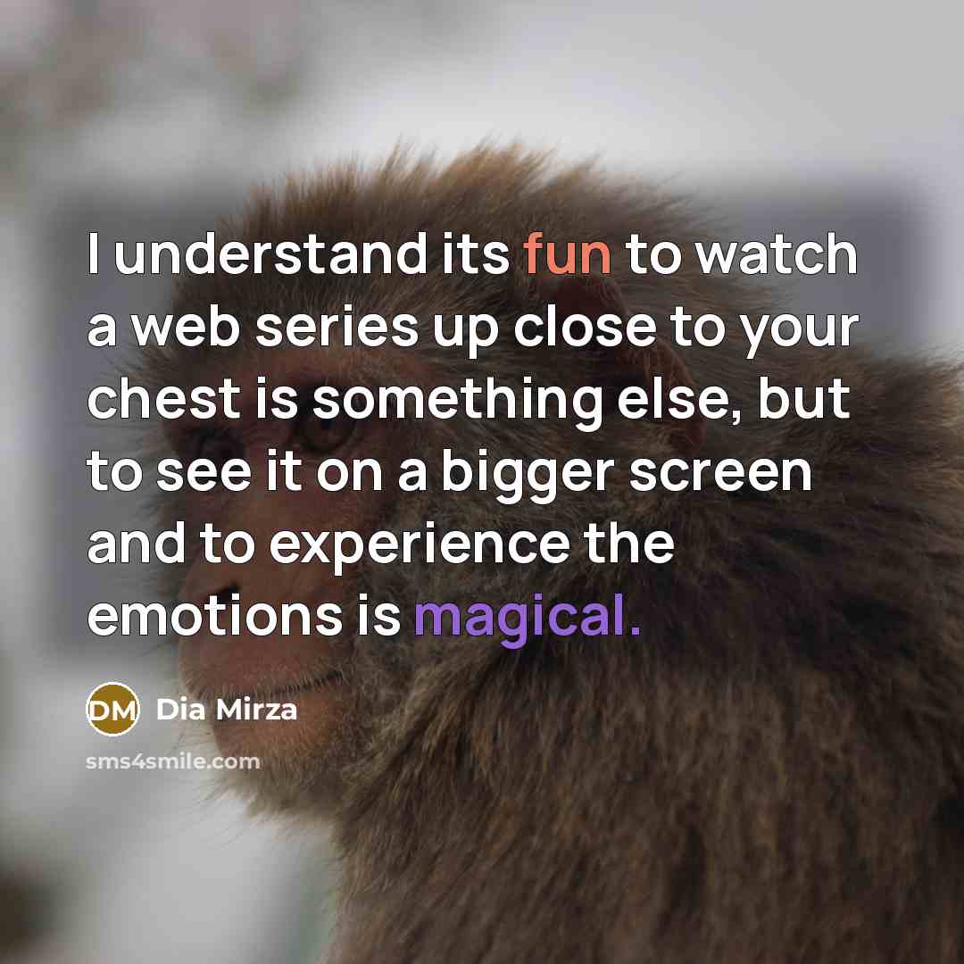 “I understand its fun to watch a web series up…” quote by Dia Mirza