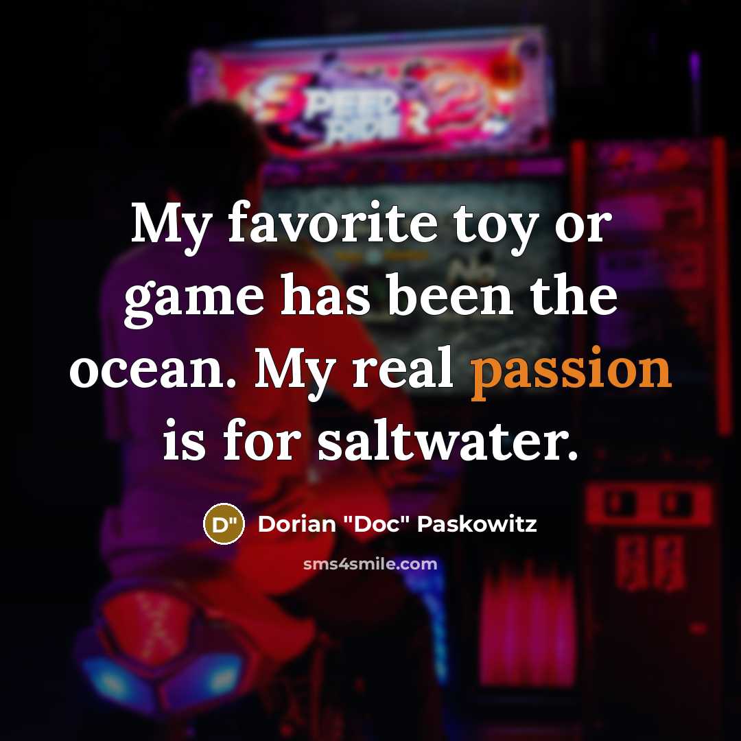 “My favorite toy or game has been the ocean. My…” quote by Dorian "Doc" Paskowitz