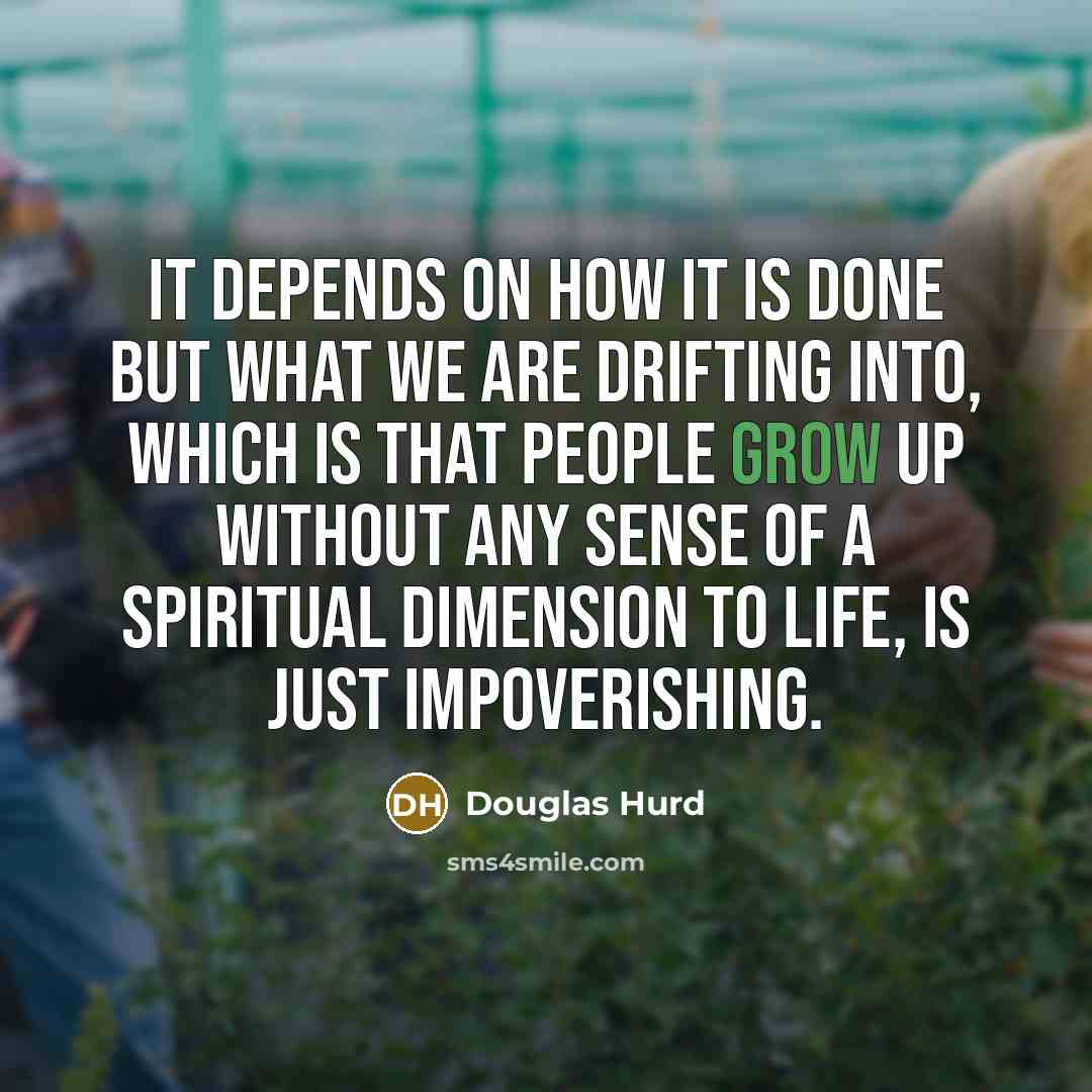 “It depends on how it is done but what we…” quote by Douglas Hurd