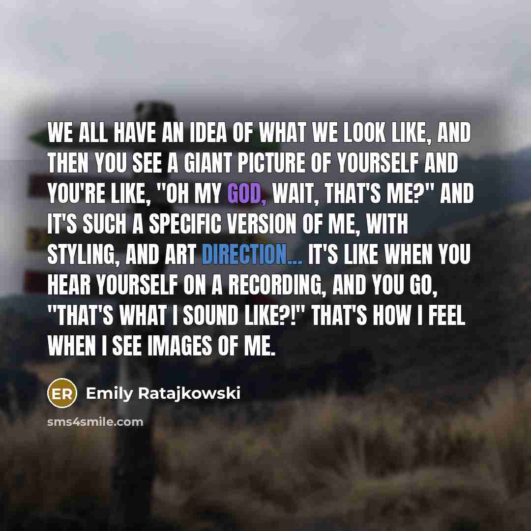 “We all have an idea of what we look like,…” quote by Emily Ratajkowski