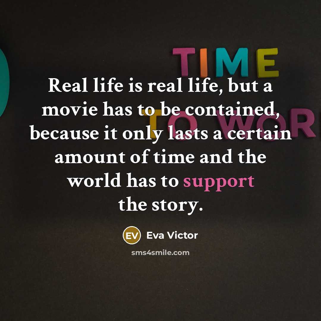 “Real life is real life, but a movie has to…” quote by Eva Victor
