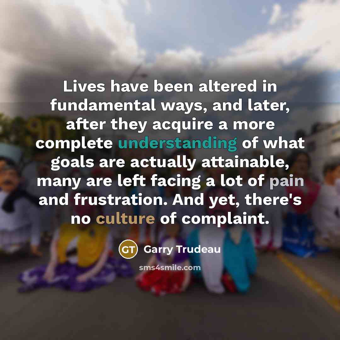 “Lives have been altered in fundamental ways, and later, after…” quote by Garry Trudeau
