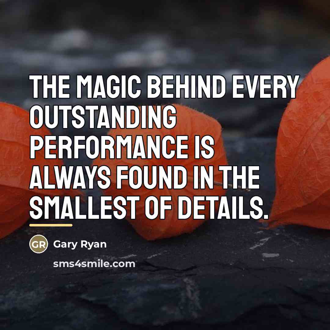 “The magic behind every outstanding performance is always found in…” quote by Gary Ryan