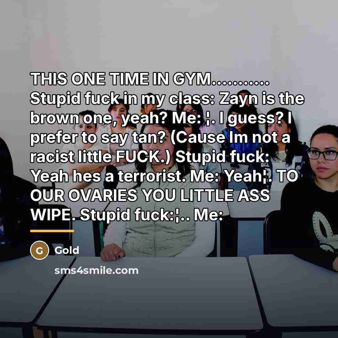 “THIS ONE TIME IN GYM........... Stupid fuck in my class:…” quote by Gold
