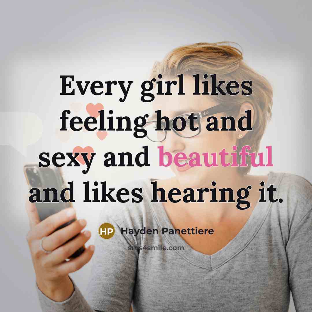 “Every girl likes feeling hot and sexy and beautiful and…” quote by Hayden Panettiere