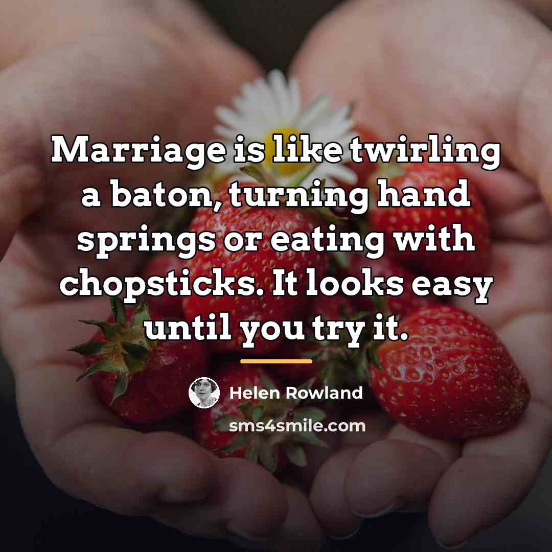 “Marriage is like twirling a baton, turning hand springs or…” quote by Helen Rowland