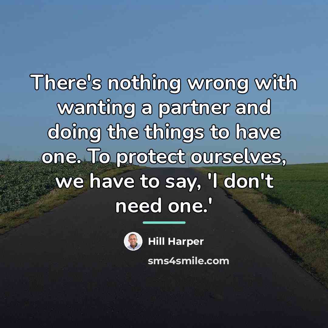 “There's nothing wrong with wanting a partner and doing the…” quote by Hill Harper