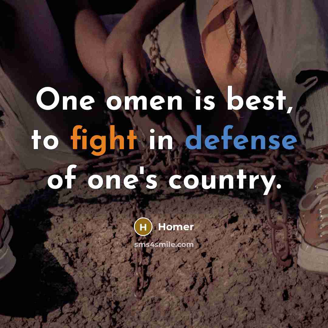 “One omen is best, to fight in defense of one's…” quote by Homer