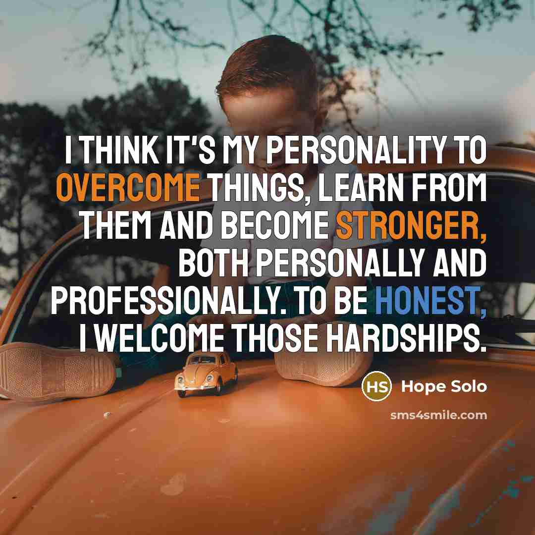 “I think it's my personality to overcome things, learn from…” quote by Hope Solo