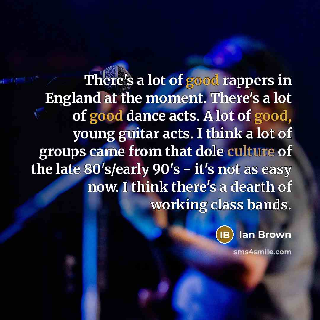 “There's a lot of good rappers in England at the…” quote by Ian Brown