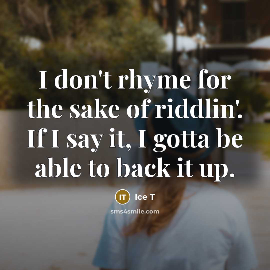 “I don't rhyme for the sake of riddlin'. If I…” quote by Ice T