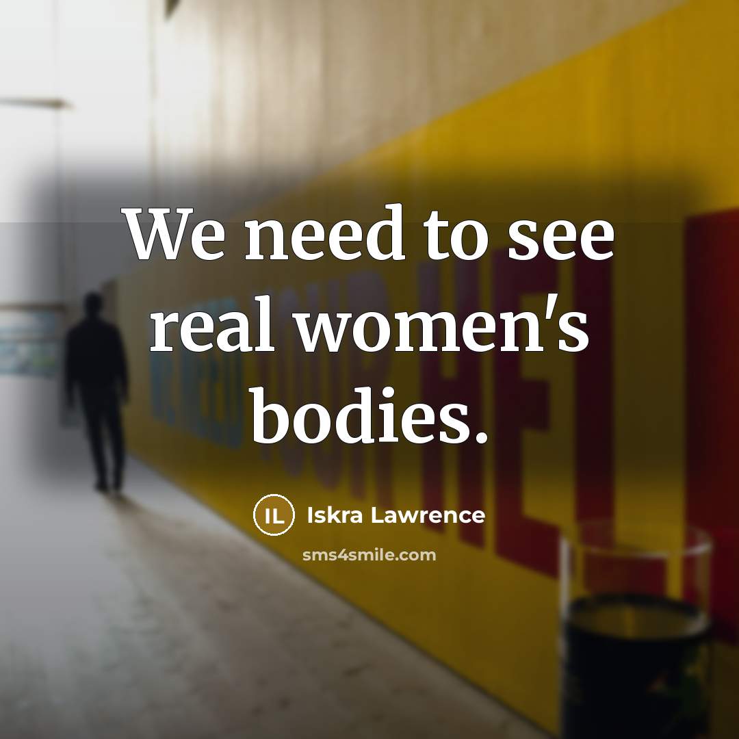 “We need to see real women's bodies.…” quote by Iskra Lawrence
