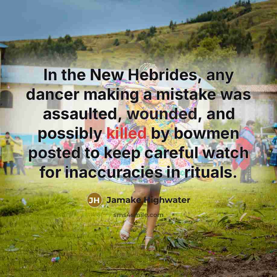 “In the New Hebrides, any dancer making a mistake was…” quote by Jamake Highwater