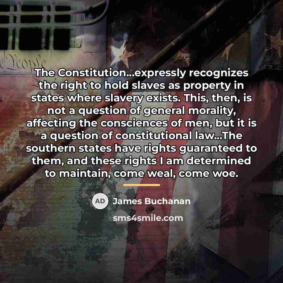“The Constitution...expressly recognizes the right to hold slaves as property…” quote by James Buchanan