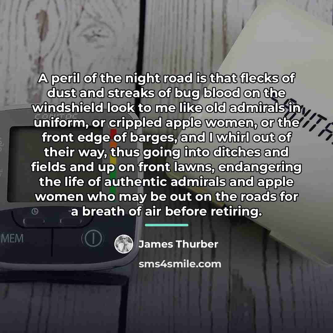 “A peril of the night road is that flecks of…” quote by James Thurber