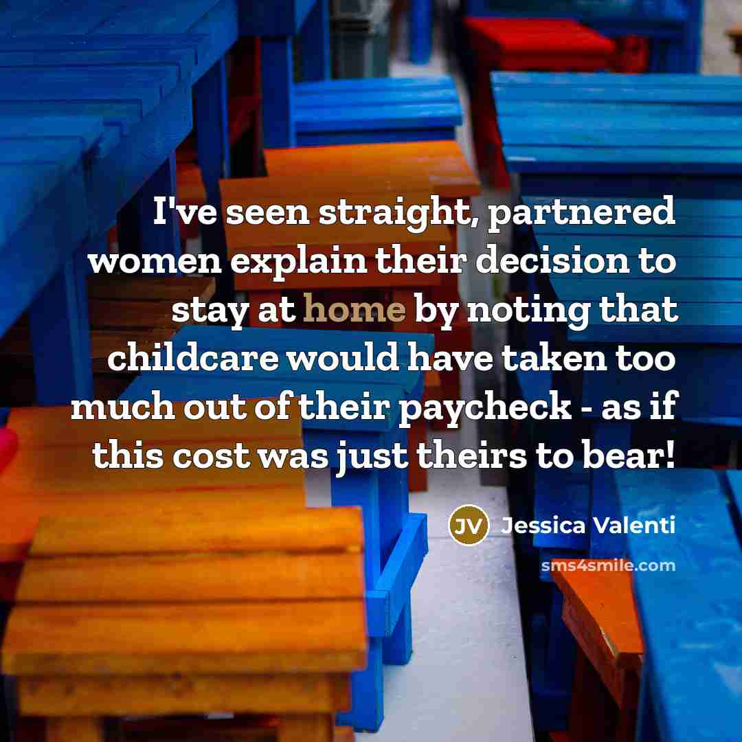 “I've seen straight, partnered women explain their decision to stay…” quote by Jessica Valenti
