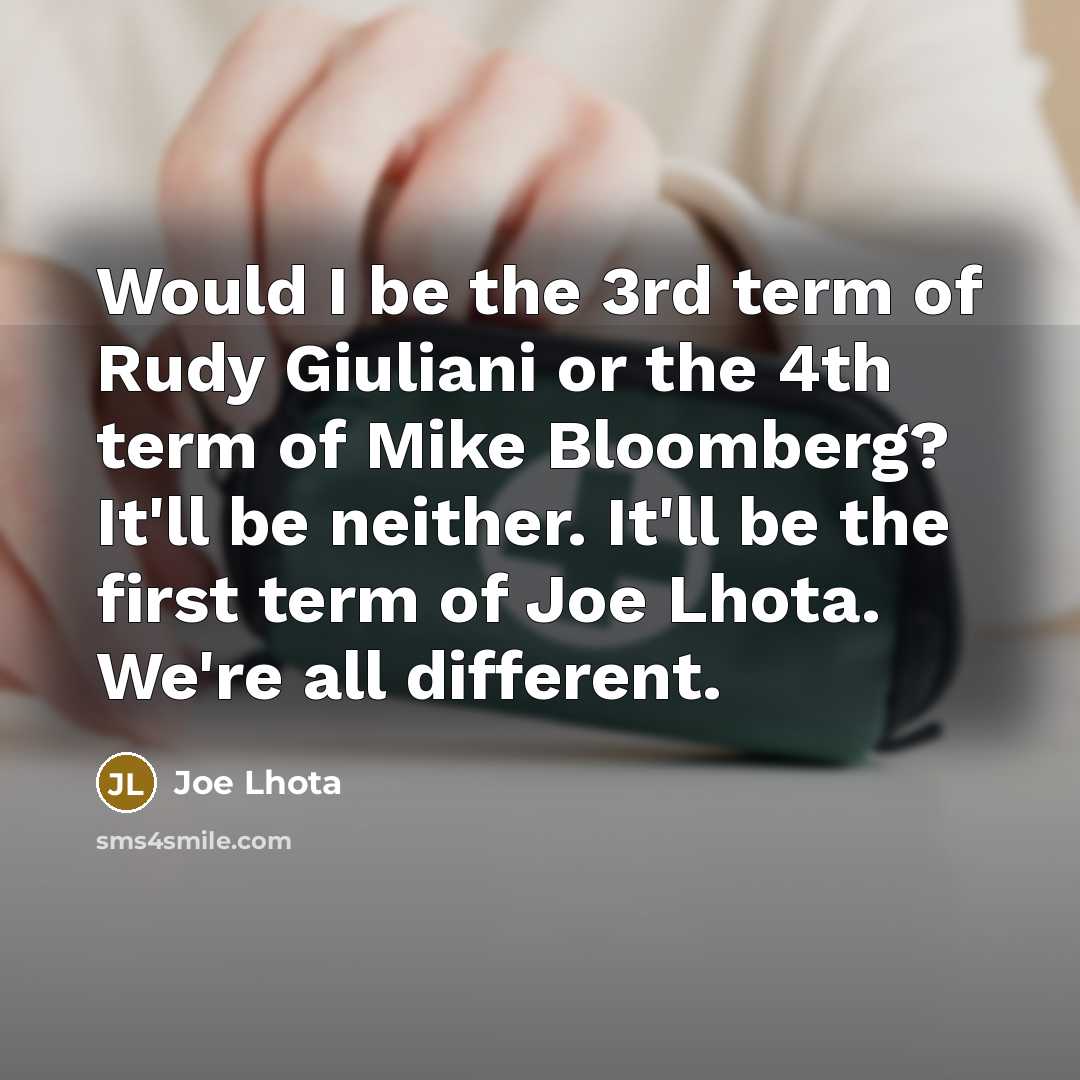 “Would I be the 3rd term of Rudy Giuliani or…” quote by Joe Lhota