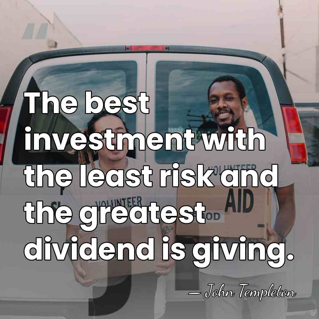 The best investment with the least risk and the greatest dividend is&hellip; - John Templeton