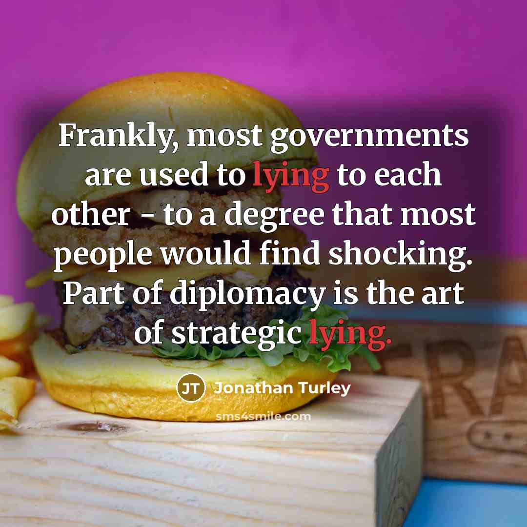 “Frankly, most governments are used to lying to each other…” quote by Jonathan Turley
