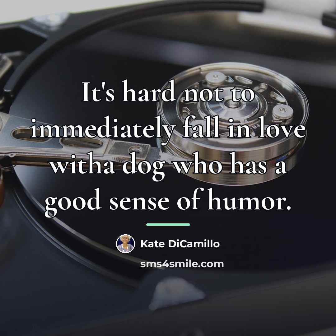 “It's hard not to immediately fall in love witha dog…” quote by Kate DiCamillo