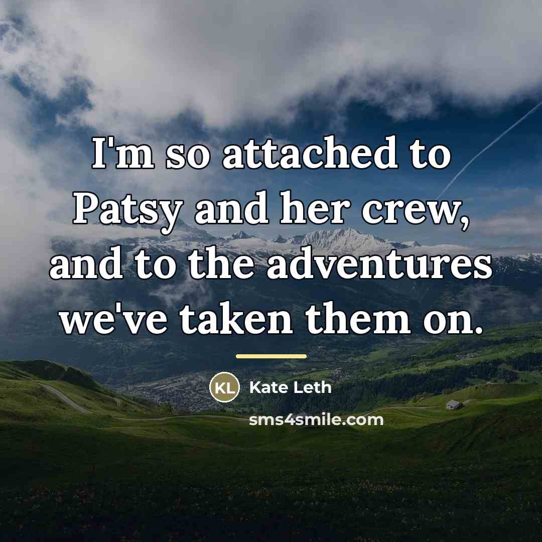 “I'm so attached to Patsy and her crew, and to…” quote by Kate Leth
