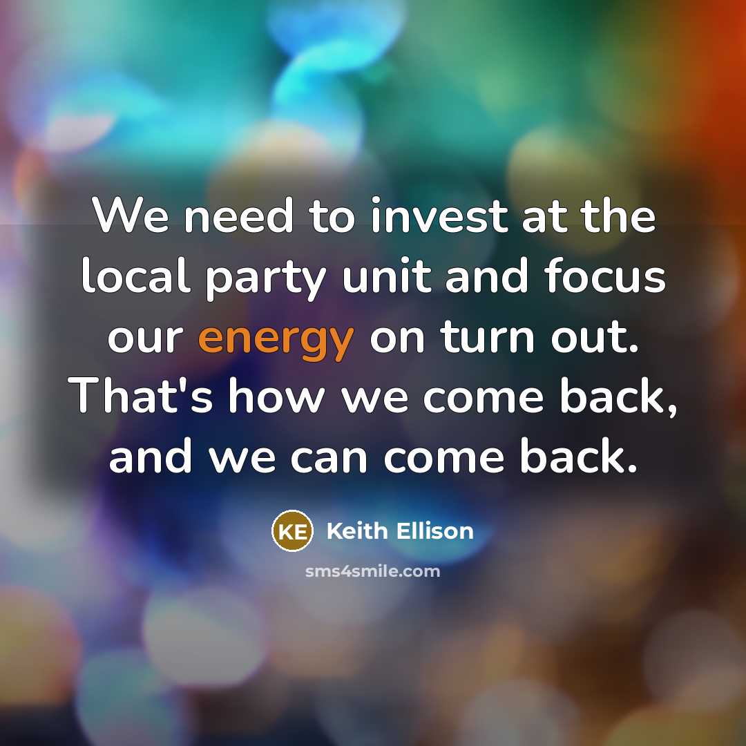 “We need to invest at the local party unit and…” quote by Keith Ellison