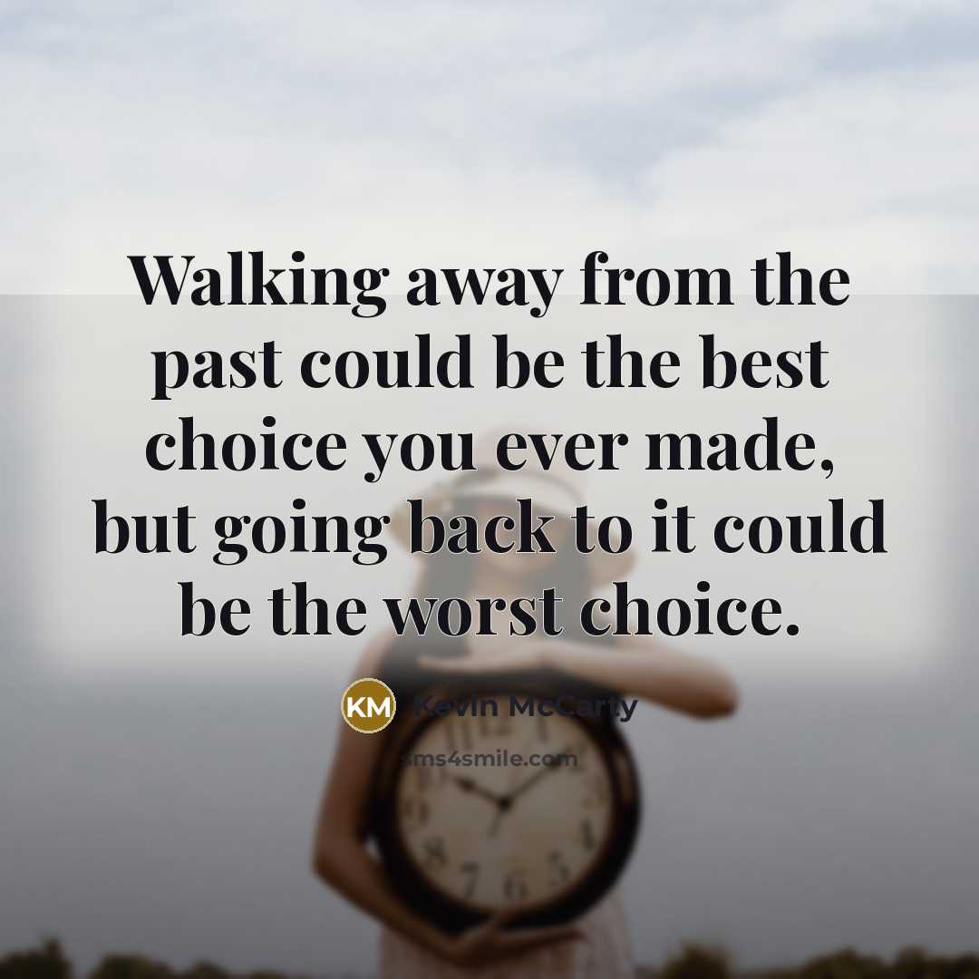 “Walking away from the past could be the best choice…” quote by Kevin McCarty