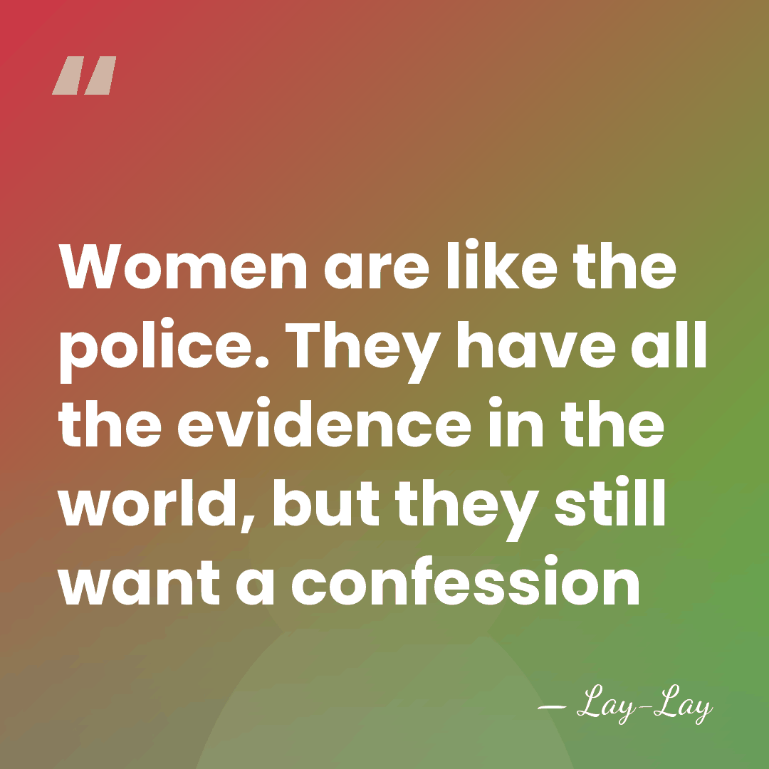 Women are like the police. They have all the evidence in the&hellip; - Lay-Lay