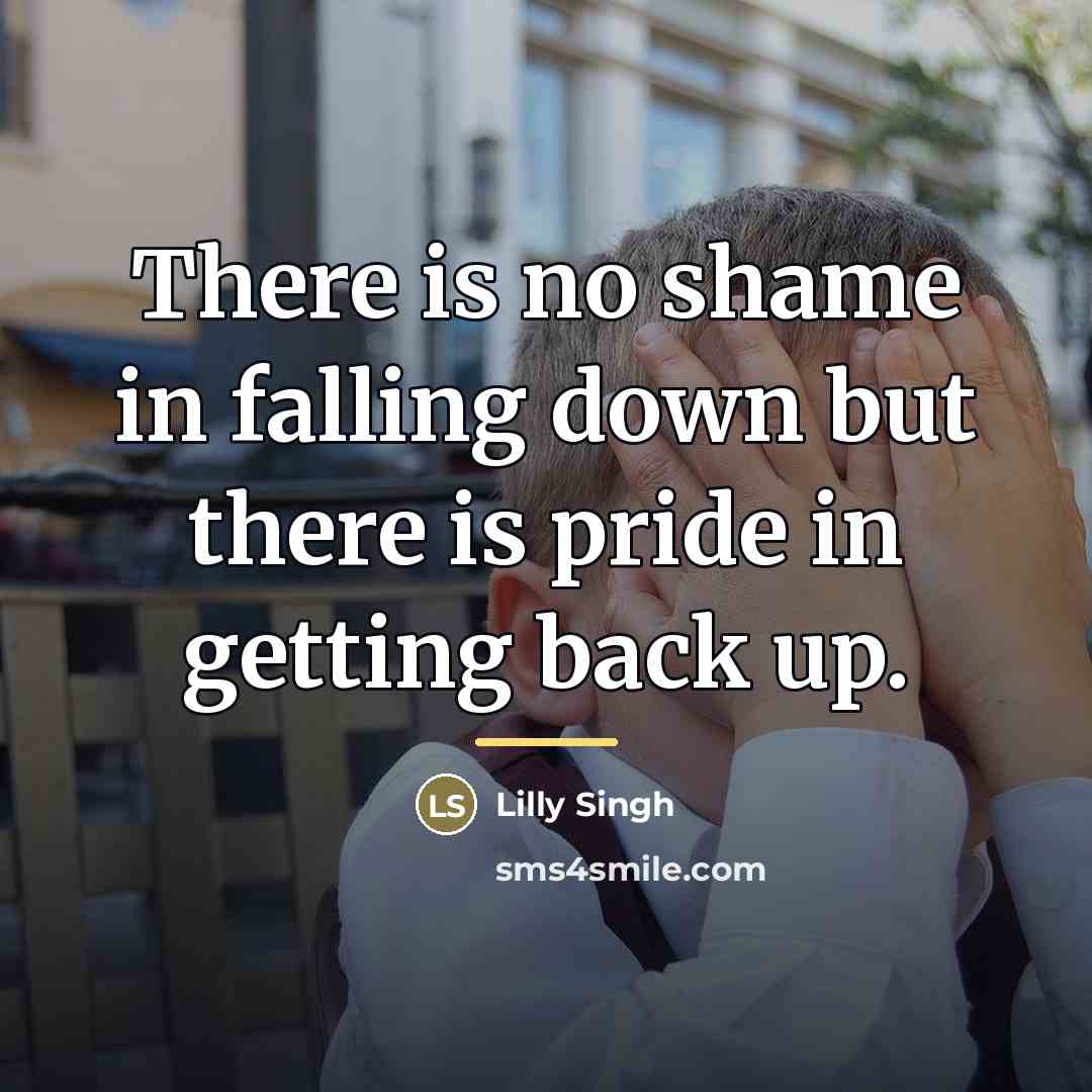 “There is no shame in falling down but there is…” quote by Lilly Singh