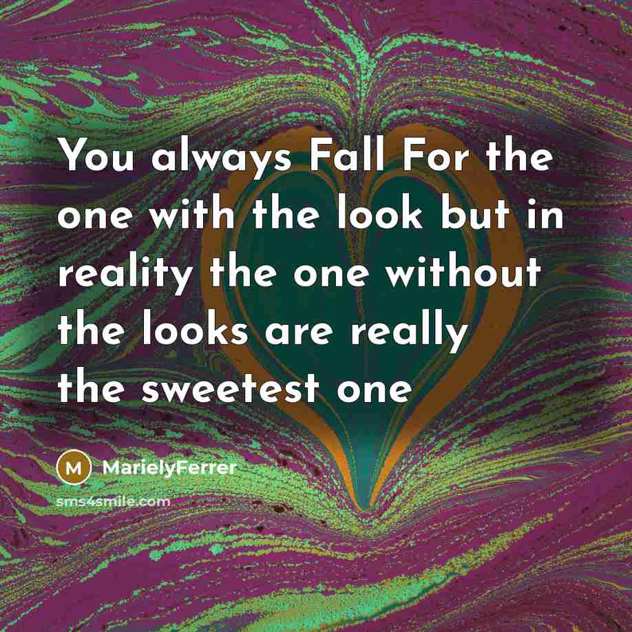 “You always Fall For the one with the look but…” quote by MarielyFerrer