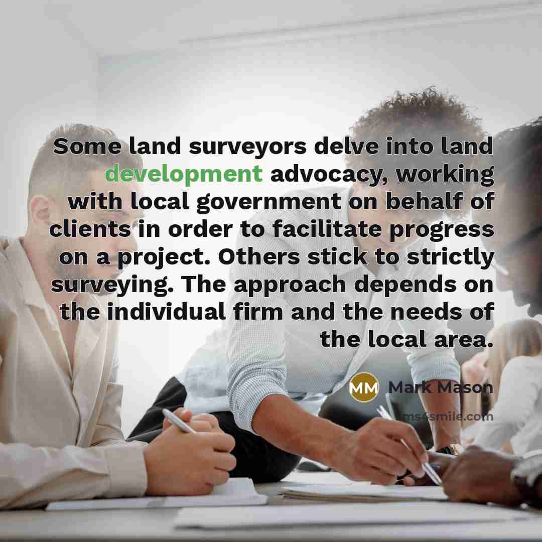 “Some land surveyors delve into land development advocacy, working with…” quote by Mark Mason