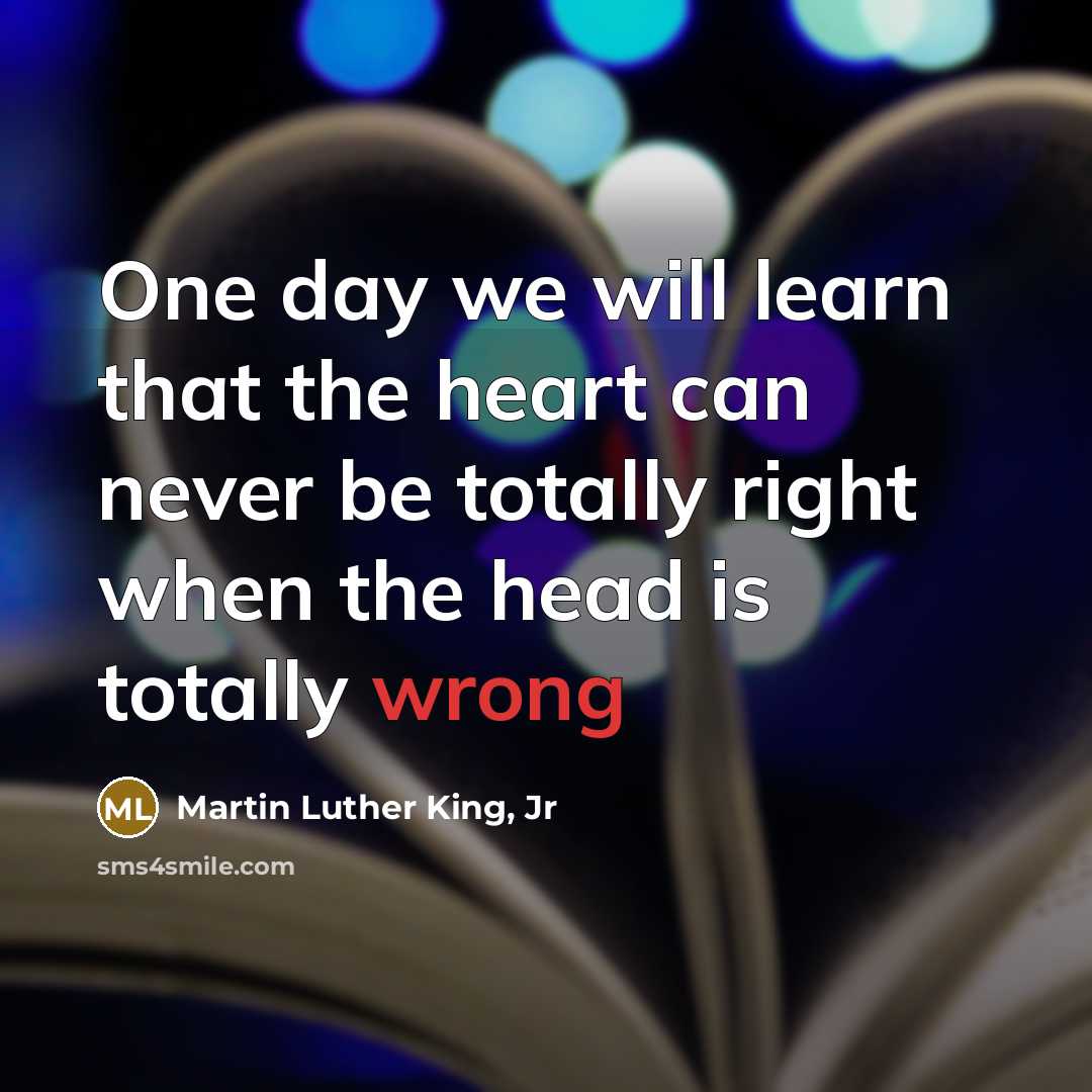 “One day we will learn that the heart can never…” quote by Martin Luther King, Jr