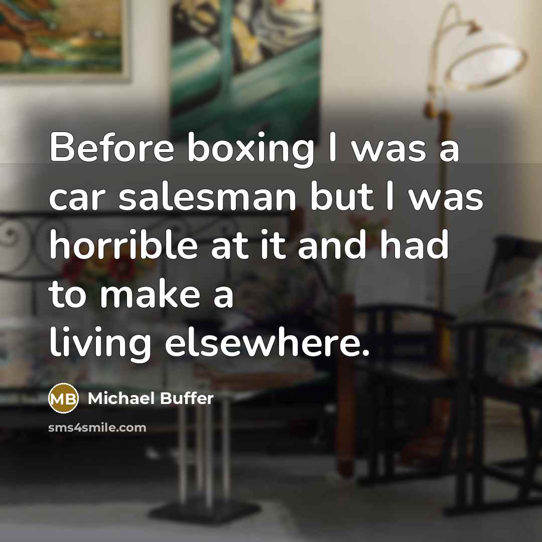 “Before boxing I was a car salesman but I was…” quote by Michael Buffer