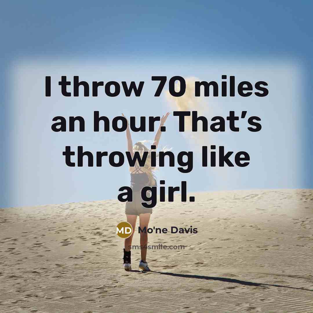 “I throw 70 miles an hour. That’s throwing like a…” quote by Mo'ne Davis