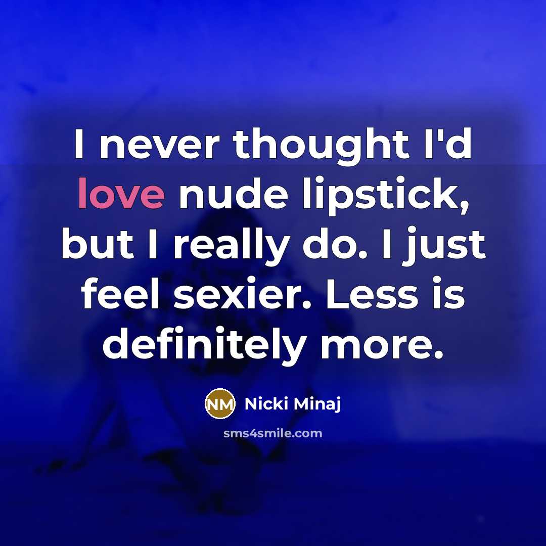 “I never thought I'd love nude lipstick, but I really…” quote by Nicki Minaj