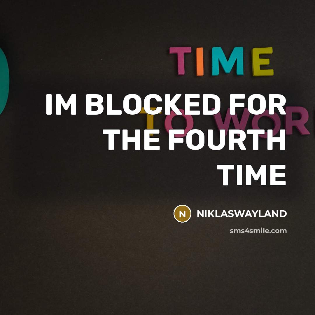 “IM BLOCKED FOR THE FOURTH TIME” quote by NIKLASWAYLAND