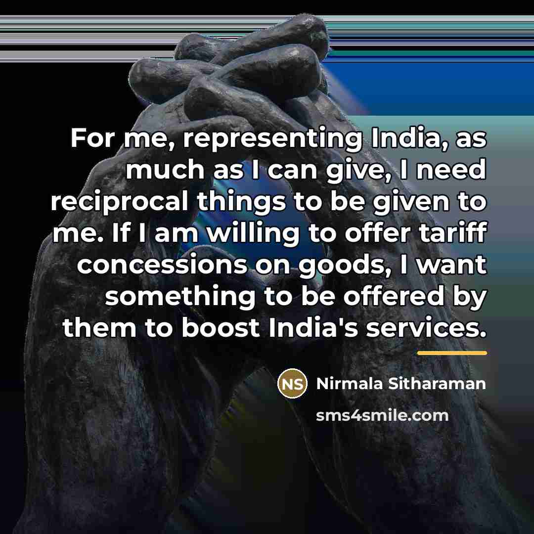 “For me, representing India, as much as I can give,…” quote by Nirmala Sitharaman