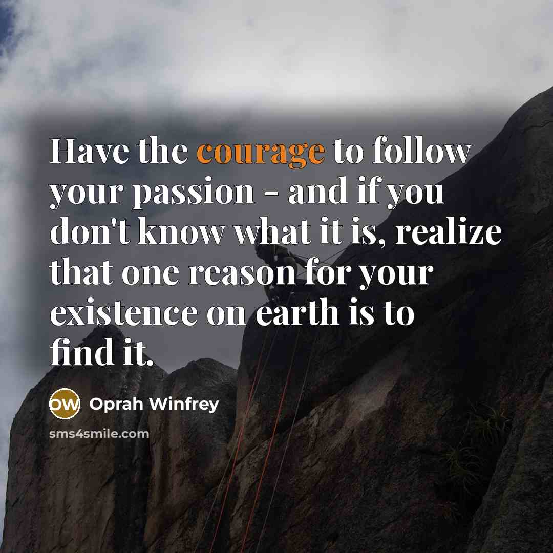 “Have the courage to follow your passion - and if…” quote by Oprah Winfrey