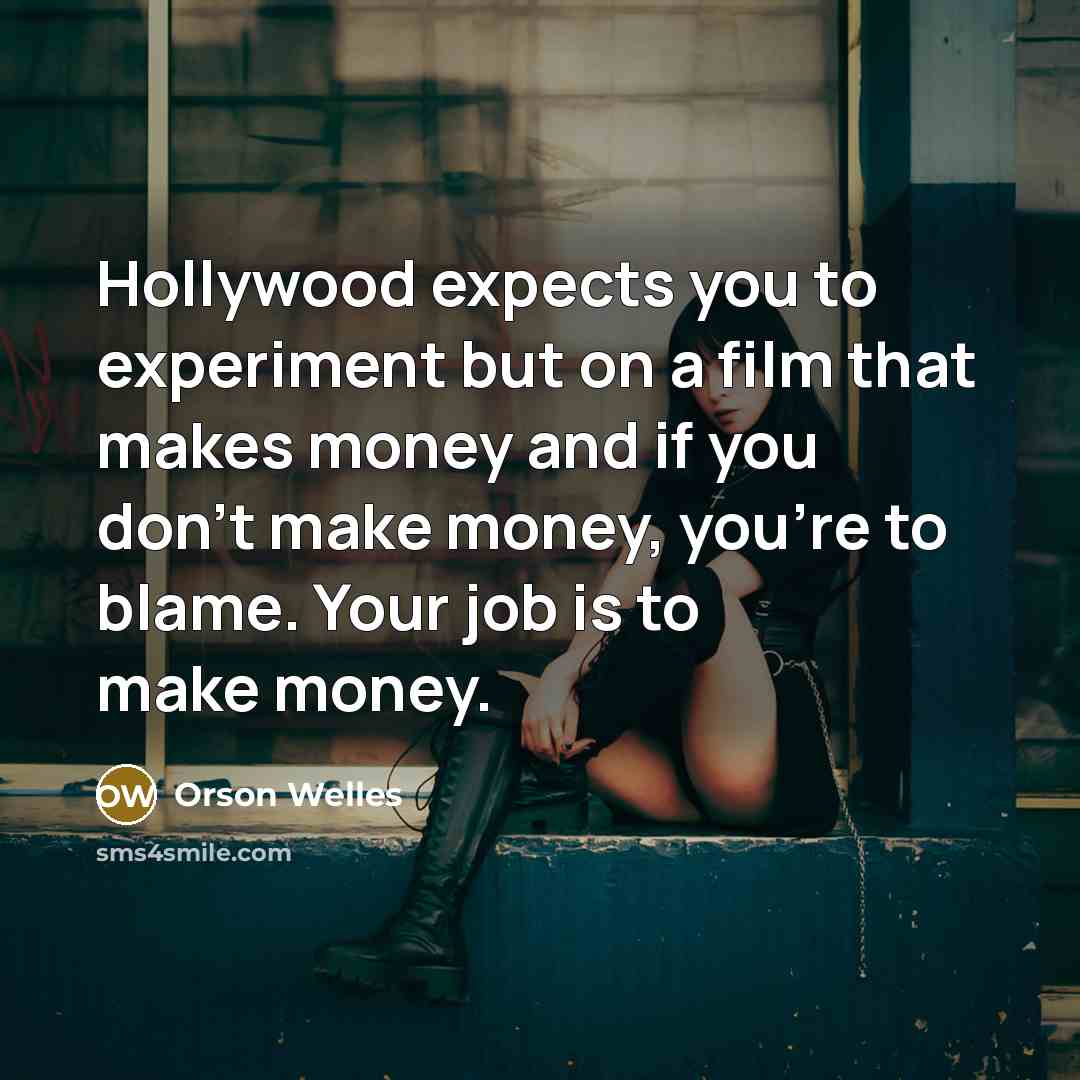 “Hollywood expects you to experiment but on a film that…” quote by Orson Welles