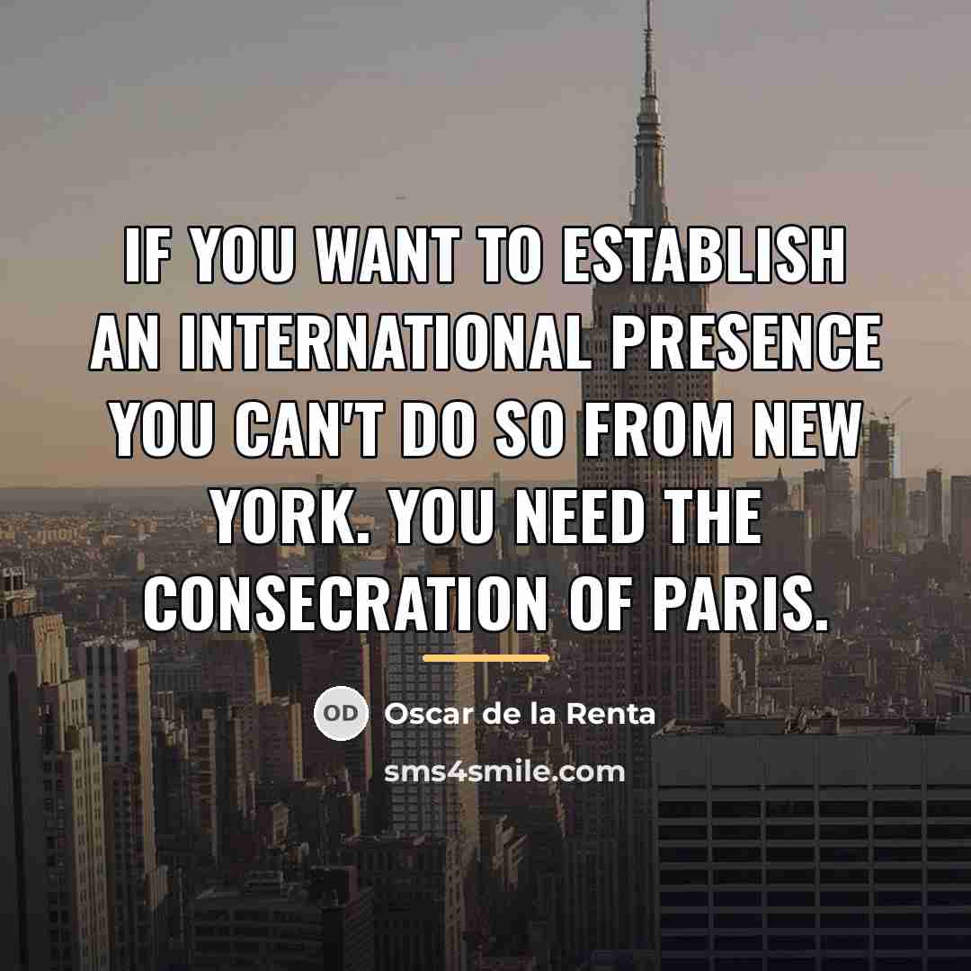 “If you want to establish an international presence you can't…” quote by Oscar de la Renta