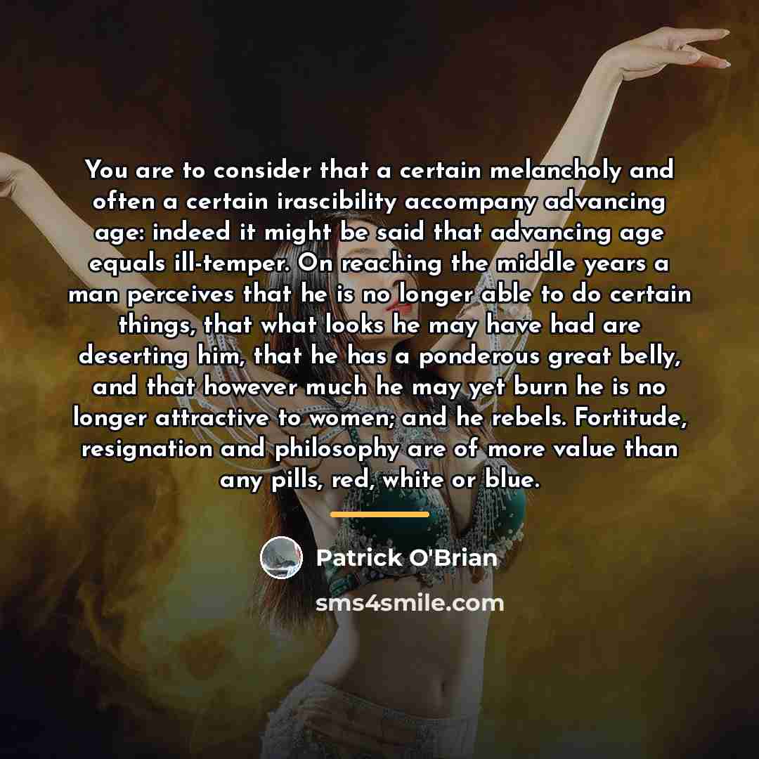 “You are to consider that a certain melancholy and often…” quote by Patrick O'Brian