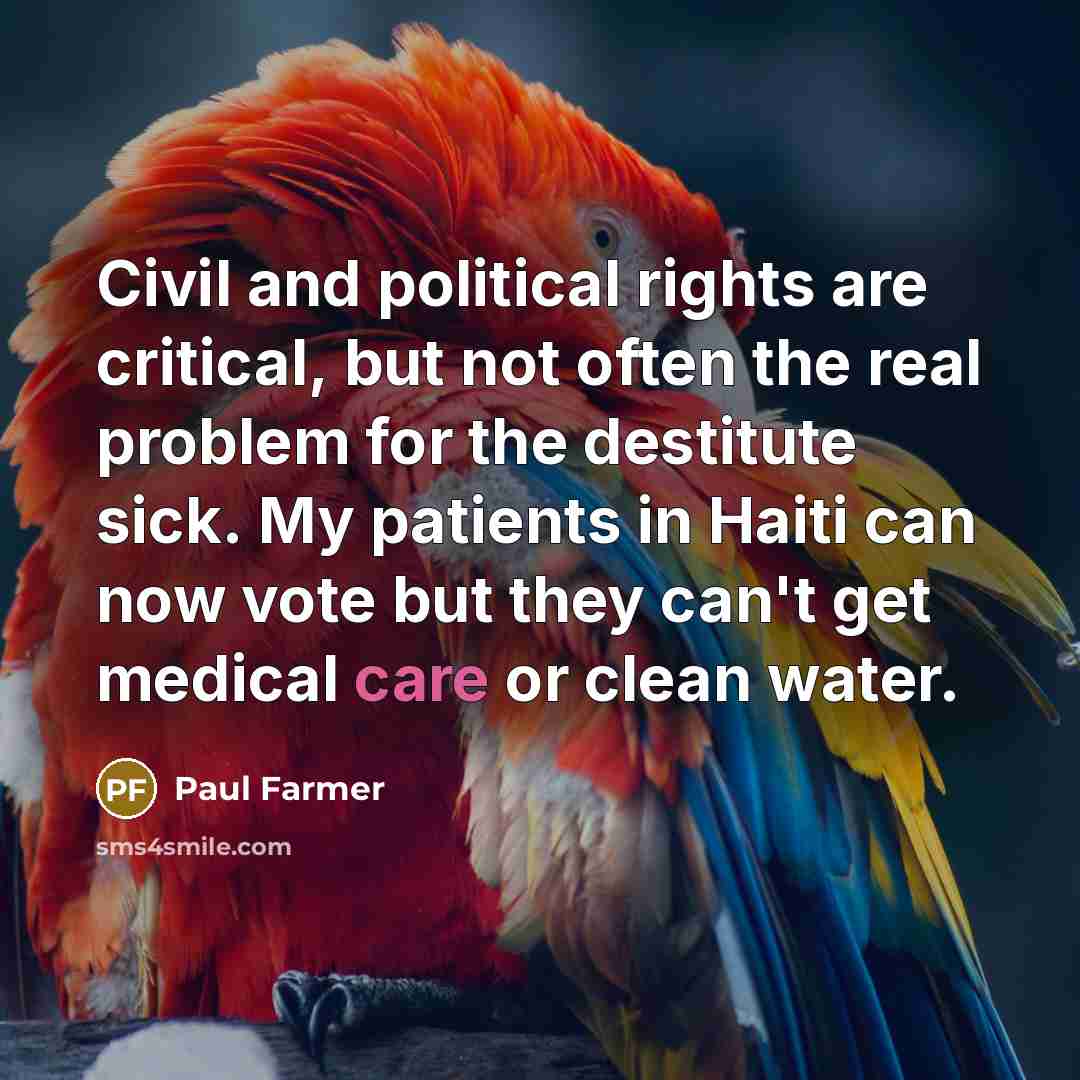 “Civil and political rights are critical, but not often the…” quote by Paul Farmer