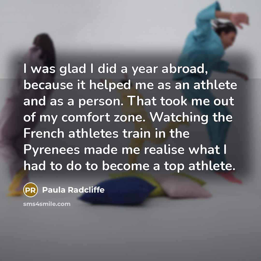 “I was glad I did a year abroad, because it…” quote by Paula Radcliffe