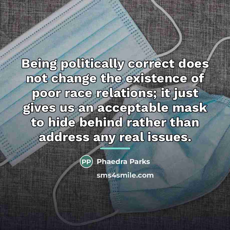 “Being politically correct does not change the existence of poor…” quote by Phaedra Parks
