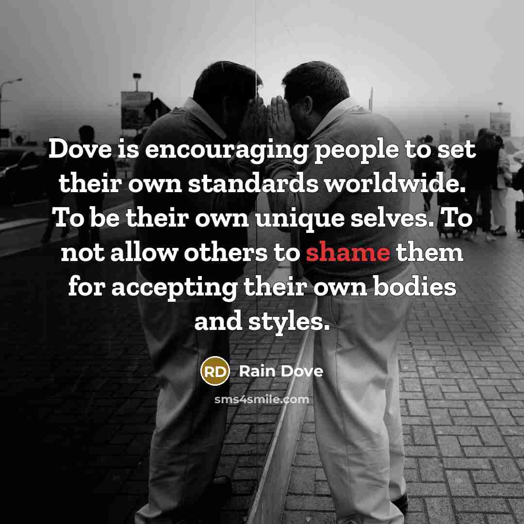 “Dove is encouraging people to set their own standards worldwide.…” quote by Rain Dove