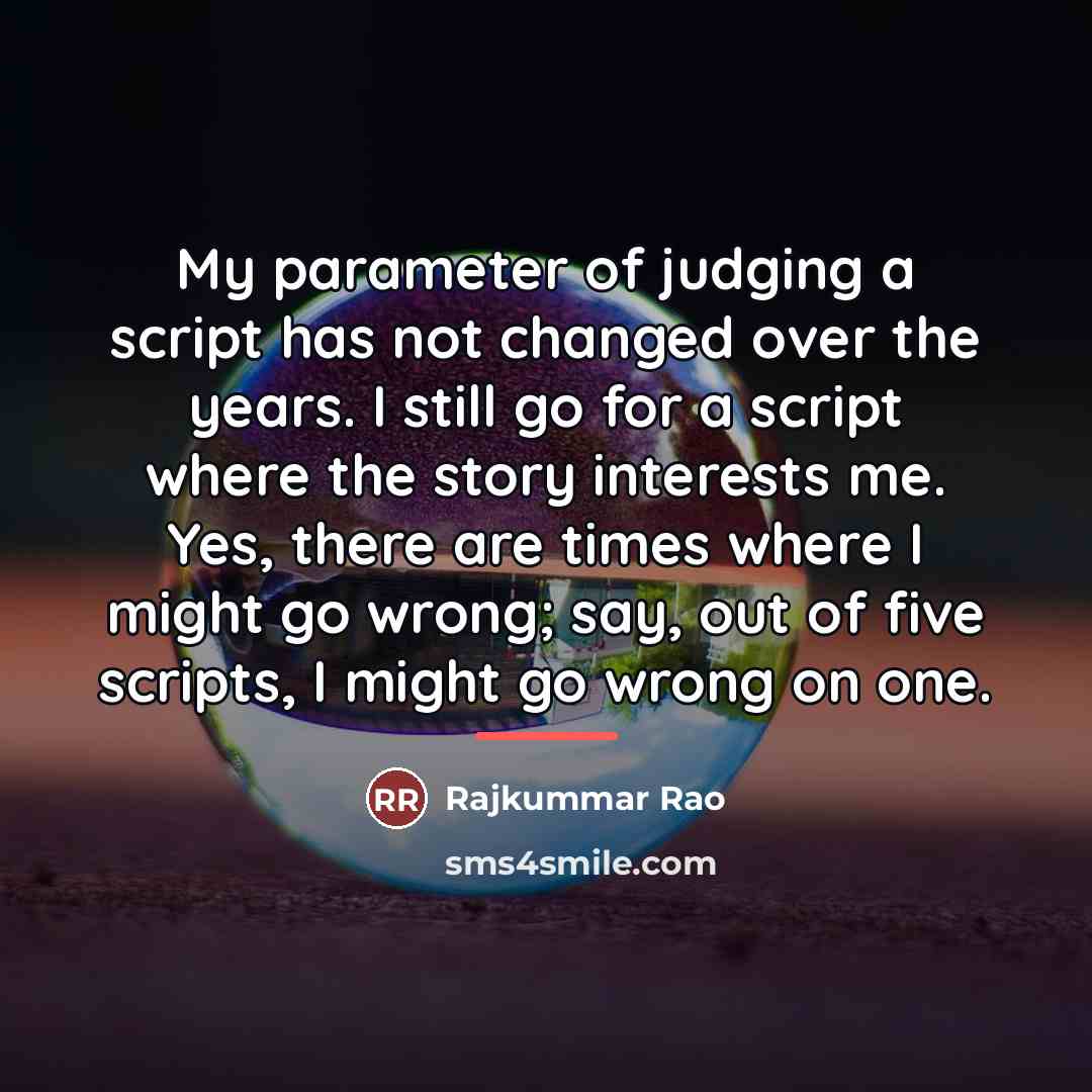 “My parameter of judging a script has not changed over…” quote by Rajkummar Rao