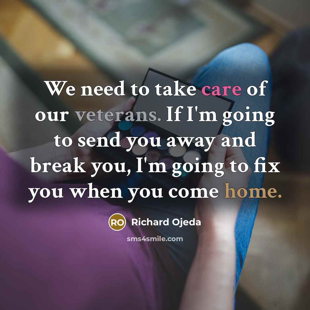 “We need to take care of our veterans. If I'm…” quote by Richard Ojeda