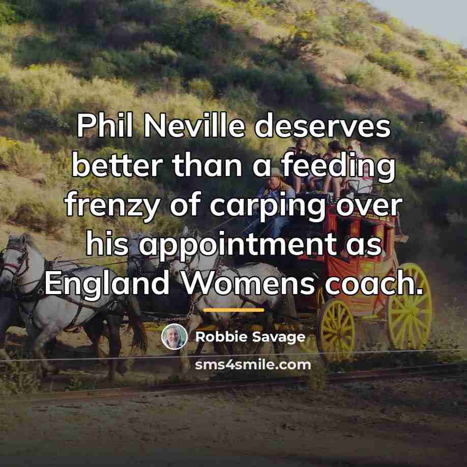 “Phil Neville deserves better than a feeding frenzy of carping…” quote by Robbie Savage