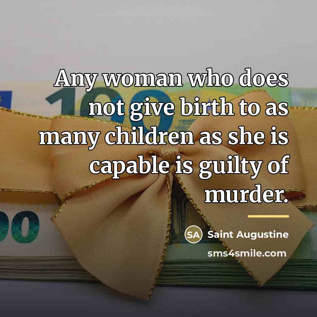 “Any woman who does not give birth to as many…” quote by Saint Augustine